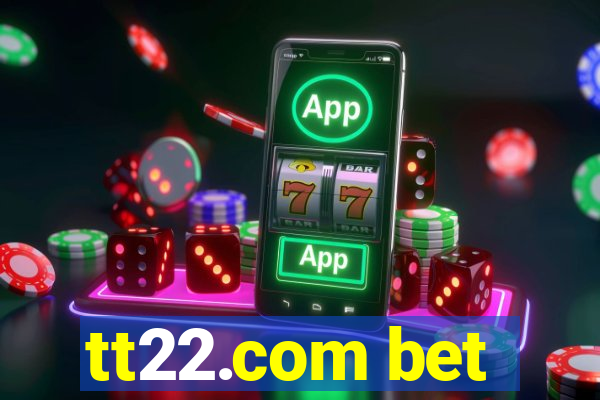 tt22.com bet